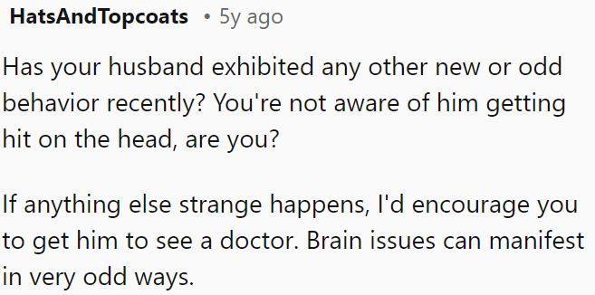 If anything else unusual happens, OP should think about taking him to see a doctor.