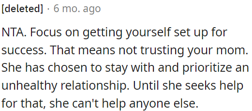 OP's mom is in an unhealthy relationship and can't help anyone until she seeks help herself.