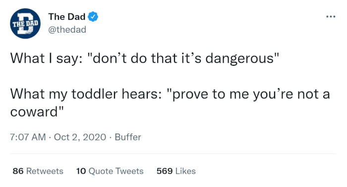7. Toddlers always like to test their limits and see how their parents will react.