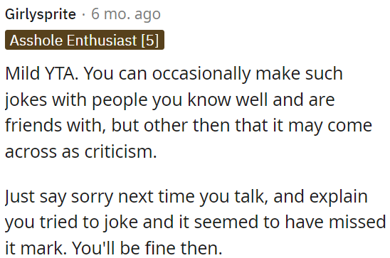 OP should apologize next time and clarify his intention to joke, and everything should be okay.