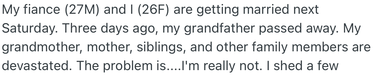 OP lost her grandfather close to her wedding day. And while the family is devastated, she’s really not
