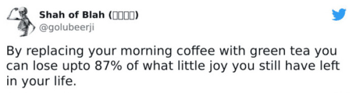 21. Losing what little joy you still have left in your life