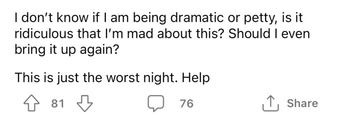 Now the OP is wondering if she's overreacting or if her feelings are valid.