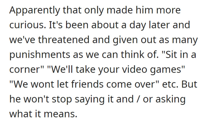 Despite punishments, son persists in using and asking about the inappropriate word.