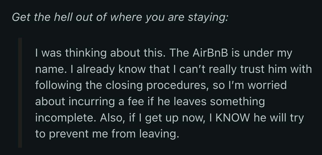 OP couldn't leave their rental because she couldn't trust her BF not to mess with the place if she wasn't there.