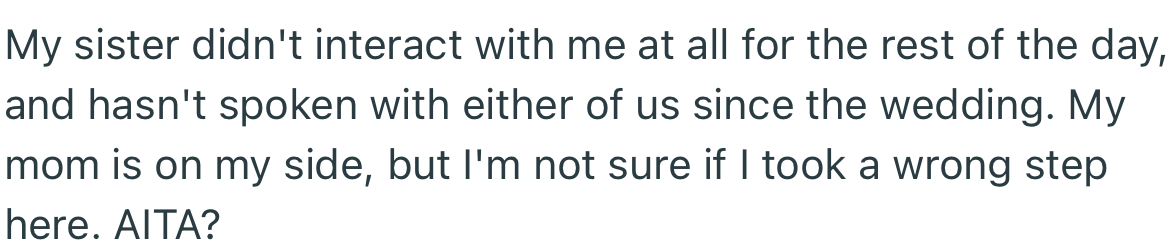 Not Only Did OP’s Sister Shun Her Throughout the Day, but She Hasn’t Spoken to Either OP or Their Mom Ever Since