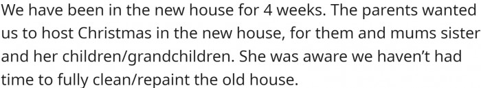 OP's parents wanted to move into the old house, so they decided to host Christmas in their new house for both OP's parents, her mum's sister, and her children/grandchildren (13 people total).
