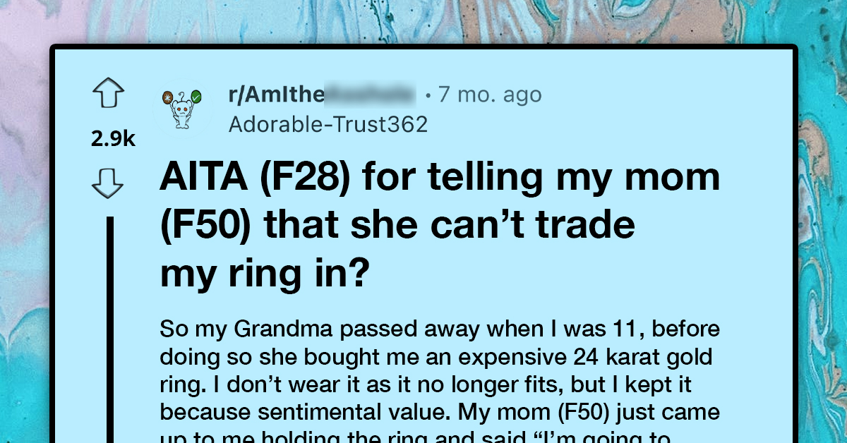 Redditor Questions If Refusing To Let Mom Trade Grandmother's Ring Makes Her An A**hole