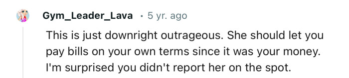 “She should let you pay bills on your own terms since it was your money.”