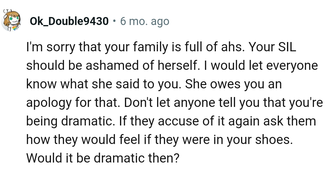 The OP shouldn't let anyone tell her she's being dramatic