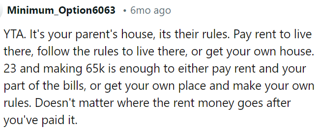 OP needs to respect his parents' rules in their house or move out with his income.