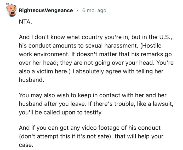 “I don't know what country you're in, but in the U.S., his conduct amounts to sexual harassment.”