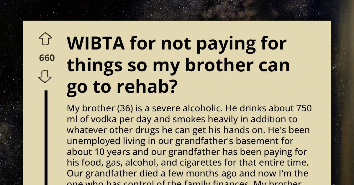 Man Refuses To Fund Brother’s Rehab After Demands Spiral Into $2,000 And More