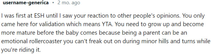 It's important for OP to grow up and become more emotionally mature before becoming a parent