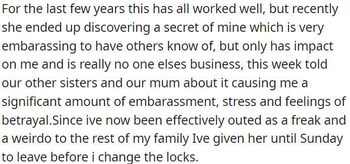 OP's sister recently uncovered a private secret, leading OP to give her until Sunday to move out before changing the locks.