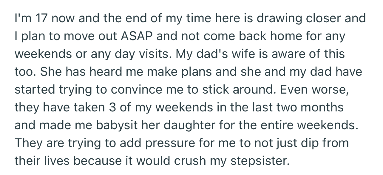 OP’s parents have been trying to convince her not to leave when she turns 18. But OP is adamant that she wants her life back