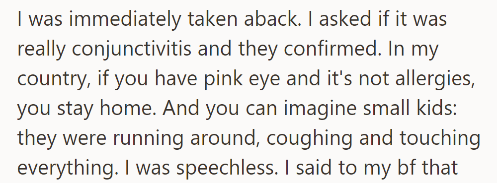 OP was surprised by the confirmed conjunctivitis— in her country, that is a reason to stay at home. Kids, coughing and touching everything, left her speechless.