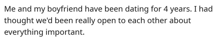 She explained that she and her boyfriend have been dating for four years, and they are always open with each other.