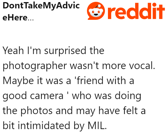 If the photographer was a friend, then that explains why they weren't pushy toward the MIL.