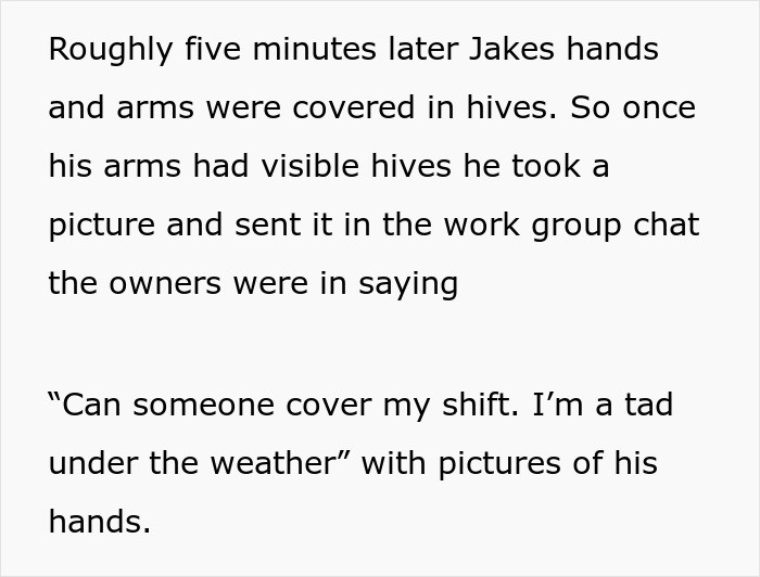 It wasn't long before Jake's hands and arms were covered in hives. He then decided to take a picture, post it on their work group and ask someone else to cover his shift