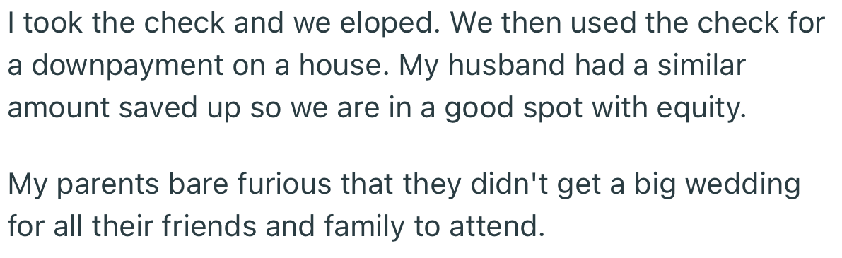 Rather than organize a big wedding like her parents wanted, OP and her husband used the money to make a down payment for a home