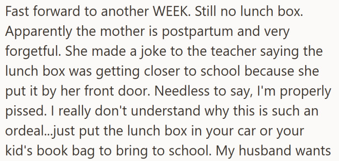 Another week passed, and excuses piled up — even a joke about the lunch box “getting closer” only fueled her frustration.