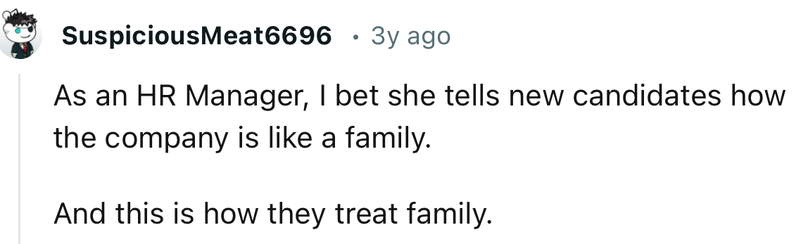 “As an HR Manager, I bet she tells new candidates how the company is like a family.”