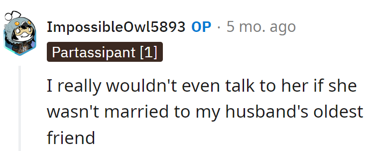 The only reason they talk is that she hitched a ride on the oldest friend express.