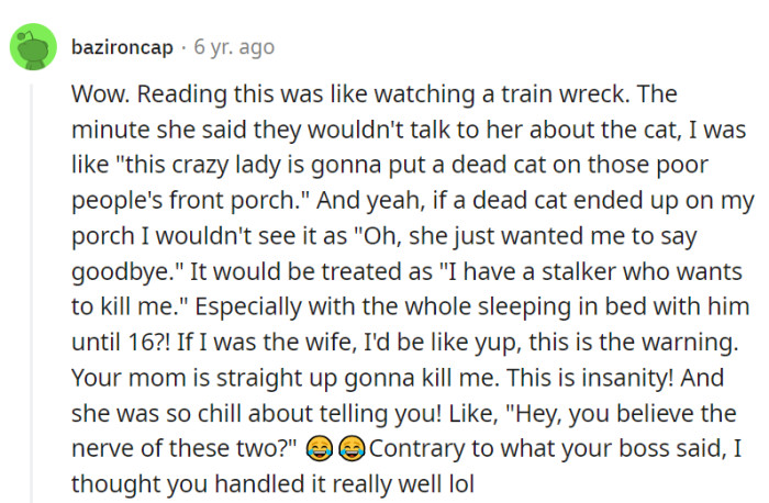 Angela's bizarre actions felt like a train wreck, and leaving a dead cat on someone's porch isn't a normal way to say goodbye. OP handled the situation well!