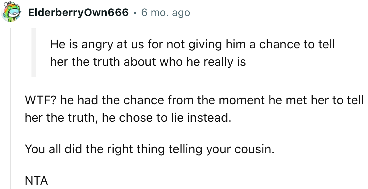 “WTF? He had the chance from the moment he met her to tell her the truth; he chose to lie instead.”