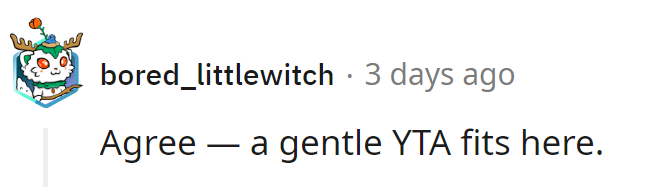 Got it: a 'gentle YTA.' Next time, the camera waits for parental approval!