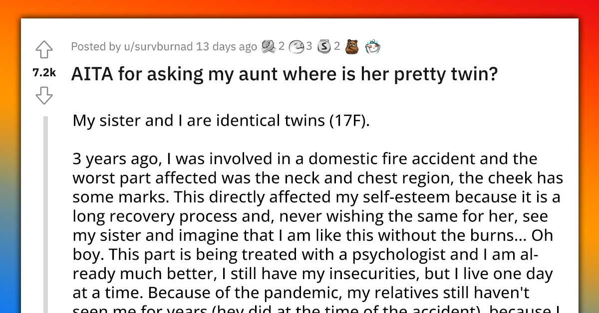 Fire Survivor Snaps At Aunt After She Compares Her To Her Twin, Saying "She Would Be Pretty Like That If It Weren't For The Injuries"