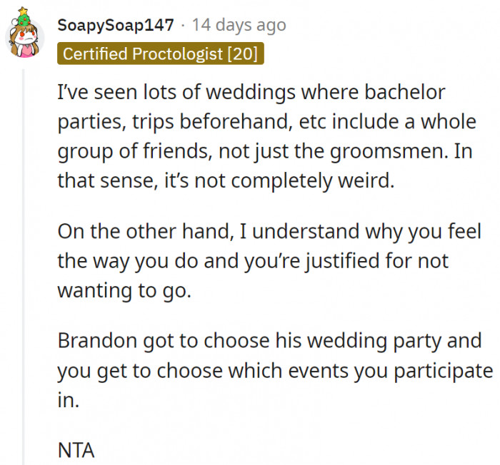 16. The groom got to choose his groomsmen, and OP gets to choose the events he attends