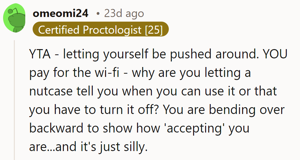 She shouldn't let a roommate dictate Wi-Fi usage; it's her bill and her call.