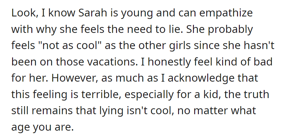 Sarah's lying may stem from feeling left out, but lying isn't acceptable at any age.