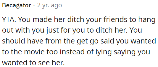 OP asked her to leave her friends to spend time with him, only to cancel on her later; this is wrong.