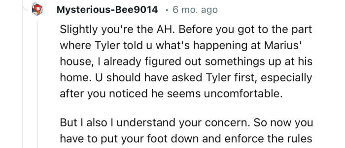 “You should have asked Tyler first, especially after you noticed he seems uncomfortable.“