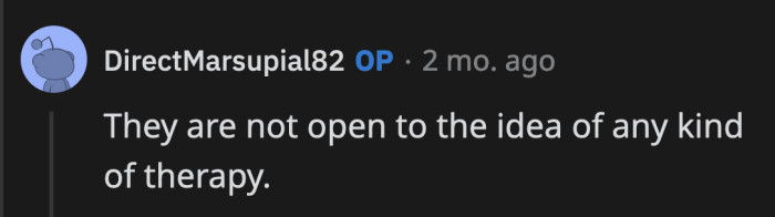 Unfortunately, they do not want to go to therapy