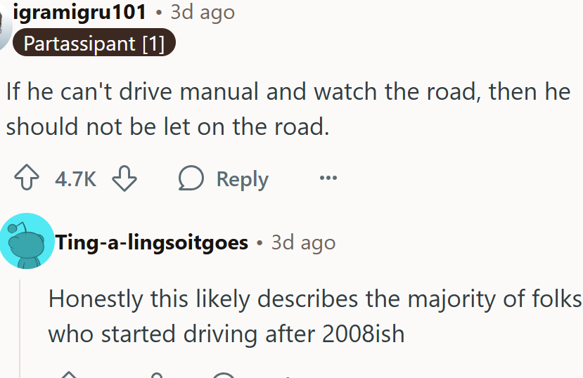 If he can't drive a manual and watch the road...