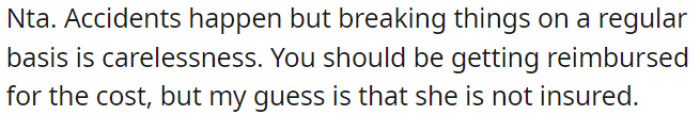 Accidents can occur, but consistent damage suggests carelessness.
