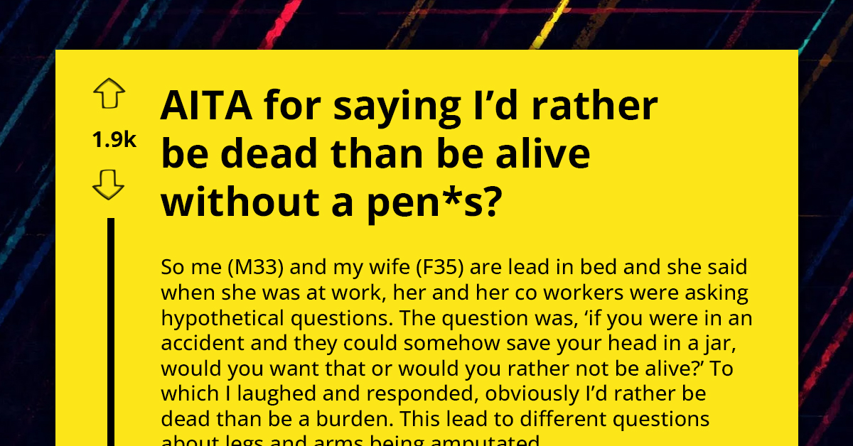 Man Jokingly Says He Would Rather Be Dead Than Without Penis, Wife Starts War Over It Because She Finds It Selfish