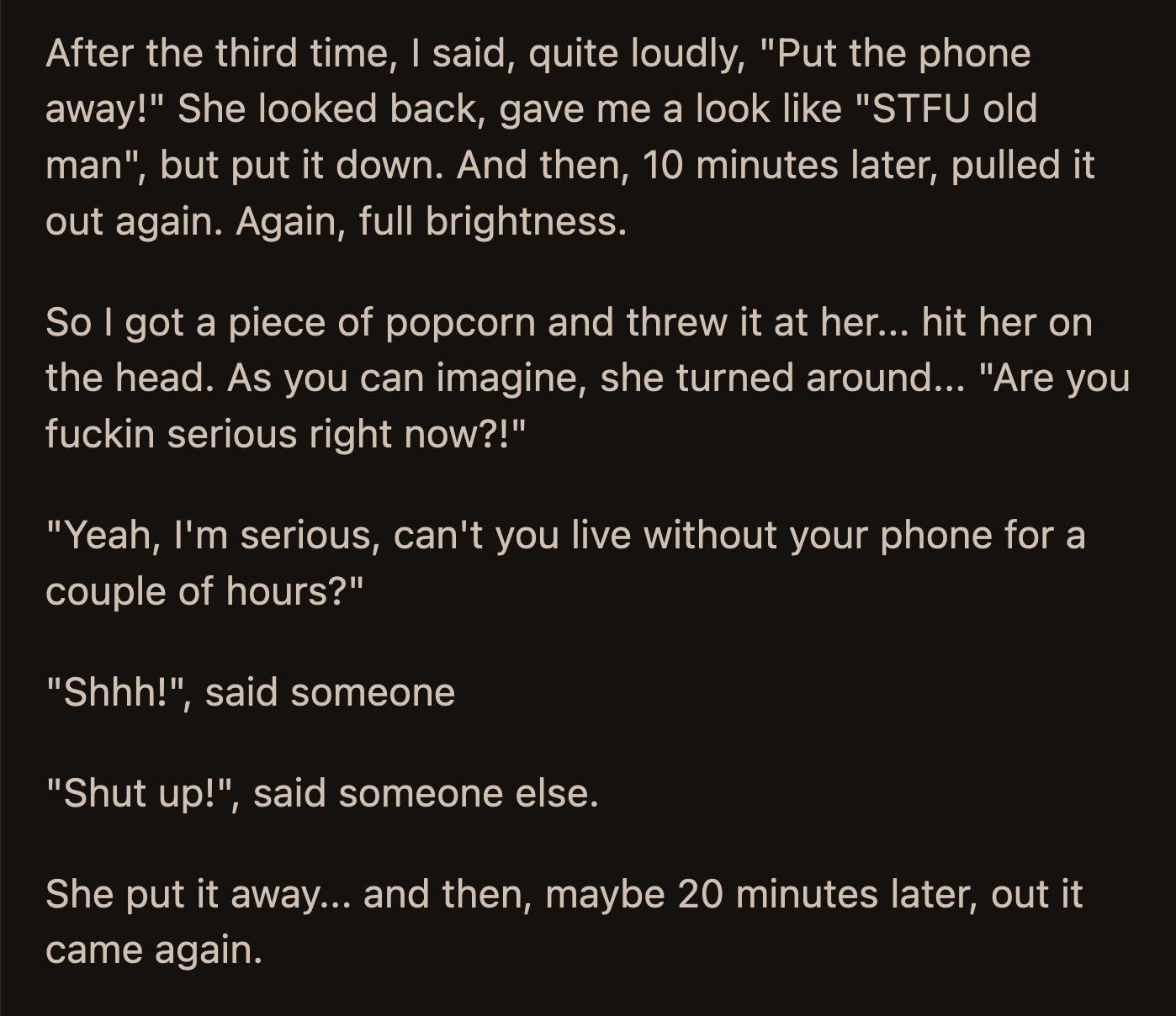 OP realized people do not expect others to stay off their phones in theaters. Disruptive behaviors were unthinkable twenty years ago, but not so much these days.