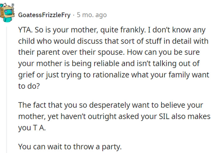 No need to be the funeral detective of the century. Just wait a bit for that party; no rush!