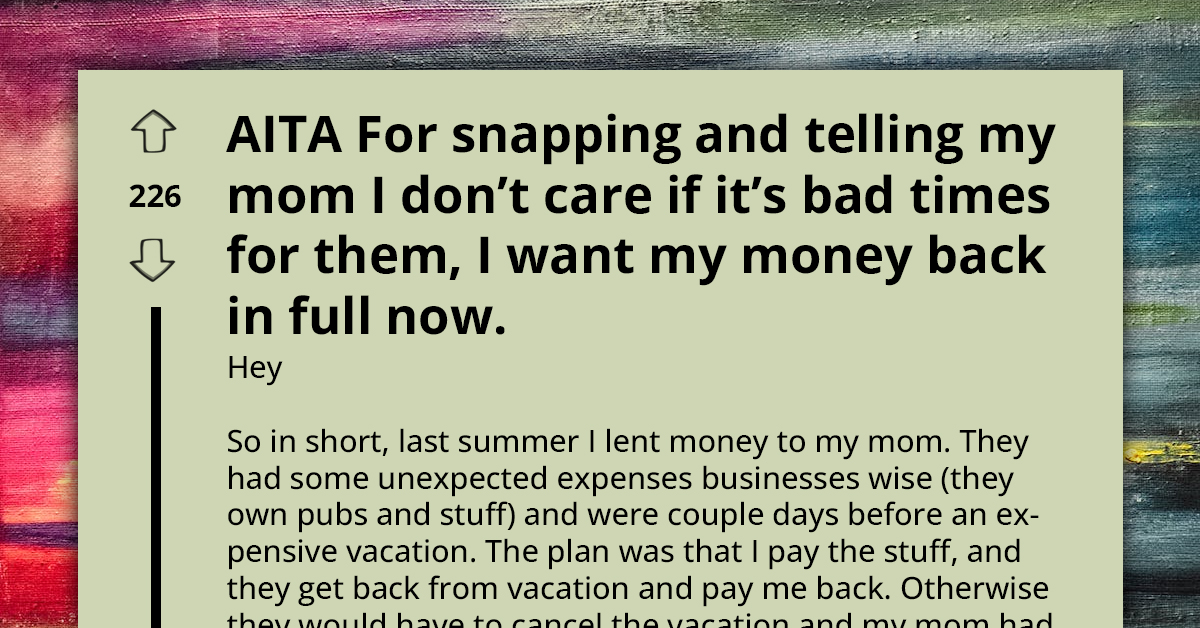 Frustrated Man Snaps At Mom For Prioritizing Lavish Vacations Instead Of Paying His Money Back