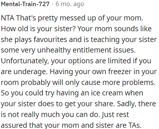 OP's mom's behavior is unfair and appears to favor OP's sister, which may lead to entitlement issues for her.