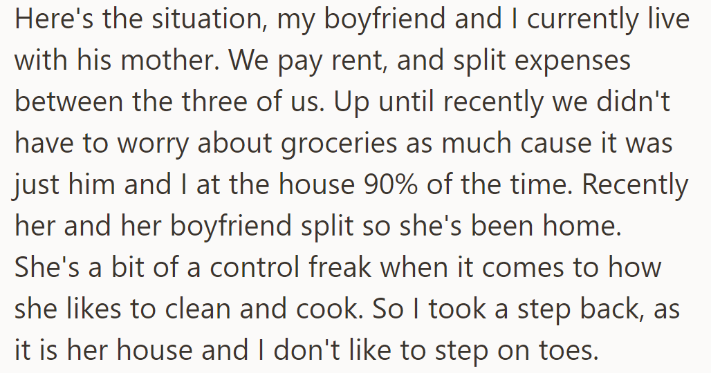 OP is living with their boyfriend's mom, sharing expenses—adjusting to the mom after her breakup with a boyfriend and respecting her house rules and routines.