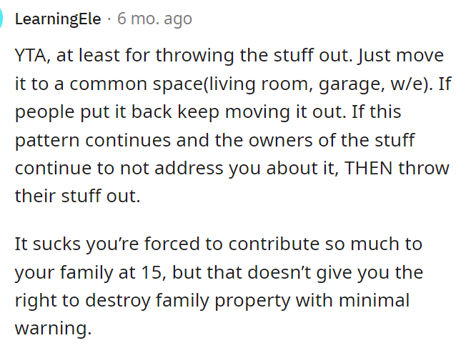 Moving it out of the room is one thing, but if he threw the stuff out, then yes, maybe he's in the wrong for that.