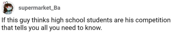 That he's gross and immature?