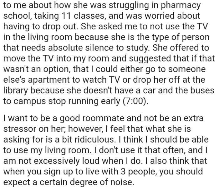 The OP was told to either go to someone else's apartment to watch TV or drop the roommate off at the library