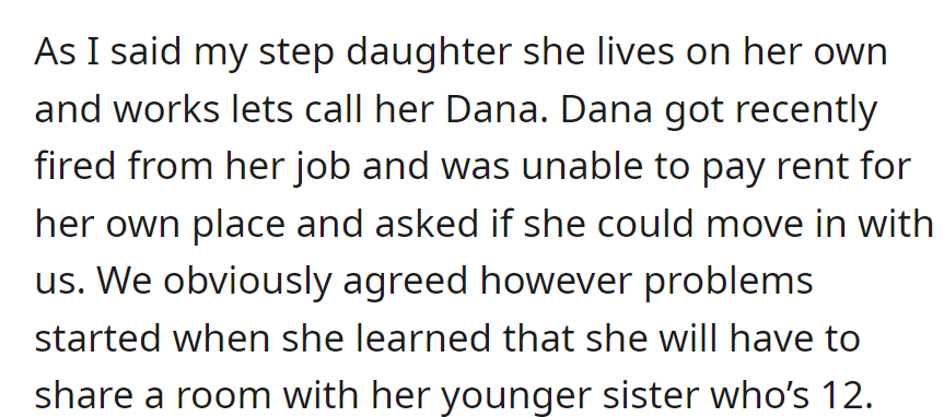 Stepdaughter Dana moved in after losing her job but wasn't happy sharing a room with her 12-year-old sister.